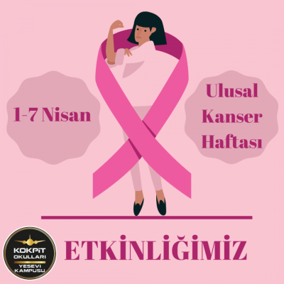 1-7 NİSAN ULUSAL KANSER HAFTASI ETKİNLİĞİMİZ